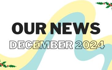 December 2024 OUR NEWS newsletter is here!