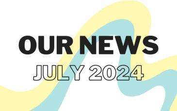 July 2024 OUR NEWS newsletter is here!